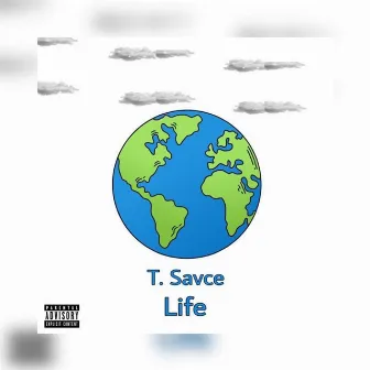 LIFE by T Savce