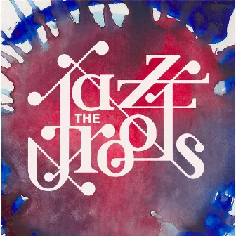 Jazz the Roots by Jazz the Roots