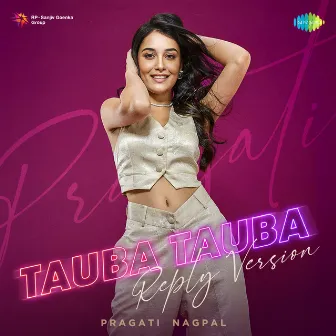 Tauba Tauba - Reply Version by Pragati Nagpal