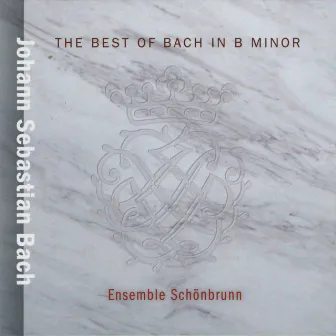 The Best of Bach in B Minor by Ensemble Schönbrunn