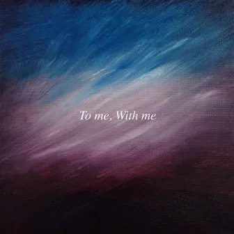 To me, With me by Johan