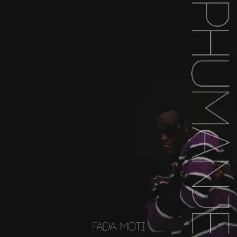 Phumanje by FADA MOTI