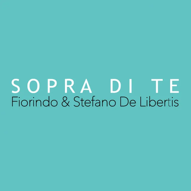 Sopra Di Te - Original Mix