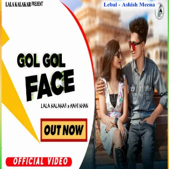 Gol Gol Face by Lala Kalakar