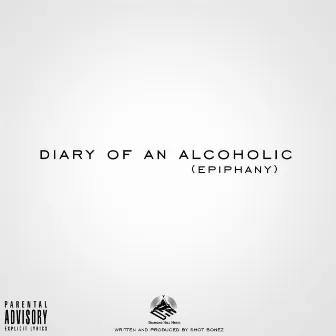 Diary Of An Alcoholic Epiphany by Shot Bonez