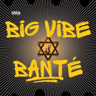 BIG VIBE BANTE by Moyo Bante