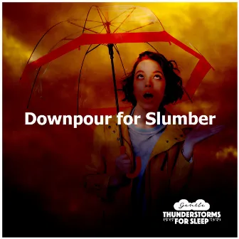 Downpour for Slumber by Gentle Thunderstorms for Sleep