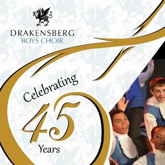 Celebrating 45 Years by Drakensberg Boys Choir