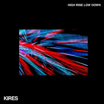 High Rise Low Down by Kires