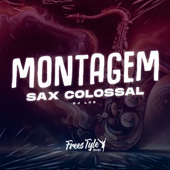 Montagem Sax Colossal by DJ LCS