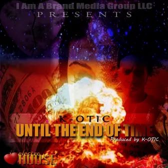 Until The End Of Time by K-Otic