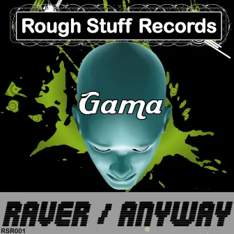 Raver/Anyway by Gama