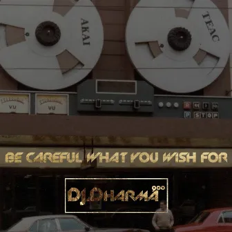 Be Careful What You Wish For by Dj Dharma 900