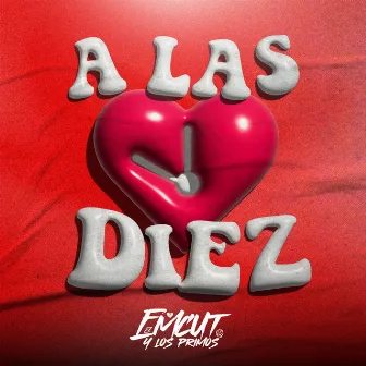 A Las Diez by El Emcut Y Los Primos