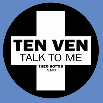 Talk To Me (Theo Kottis Remix) by Ten Ven