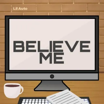 Believe Me by Lil Auto