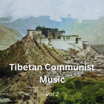 Tibetan Communist Music Vol 2 by Tibet