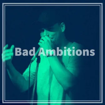 Bad Ambitions by Everyday Jake