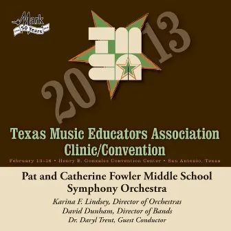 2013 Texas Music Educators Association (TMEA): Pat and Catherine Fowler Middle School Symphony Orchestra by Karina F. Lindsey