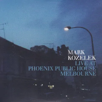 Live at Phoenix Public House Melbourne by Mark Kozelek