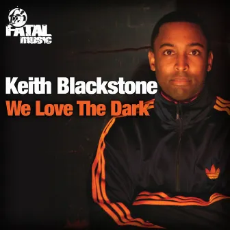 We Love The Dark by Keith Blackstone