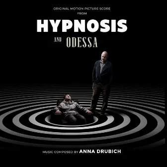 Hypnosis and Odessa (Original Motion Picture Score) by Anna Drubich