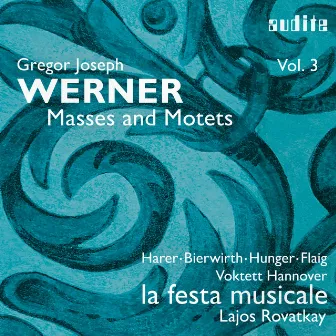 Gregor Joseph Werner: Vol. III: Masses and Motets by Lajos Rovatkay