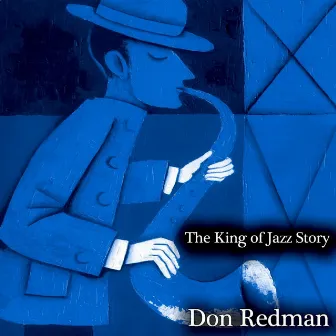 The King of Jazz Story - All Original Recordings - Remastered by Don Redman