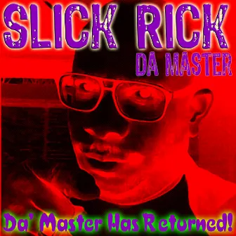 Da' Master Has Returned! by Slick Rick Da' Master