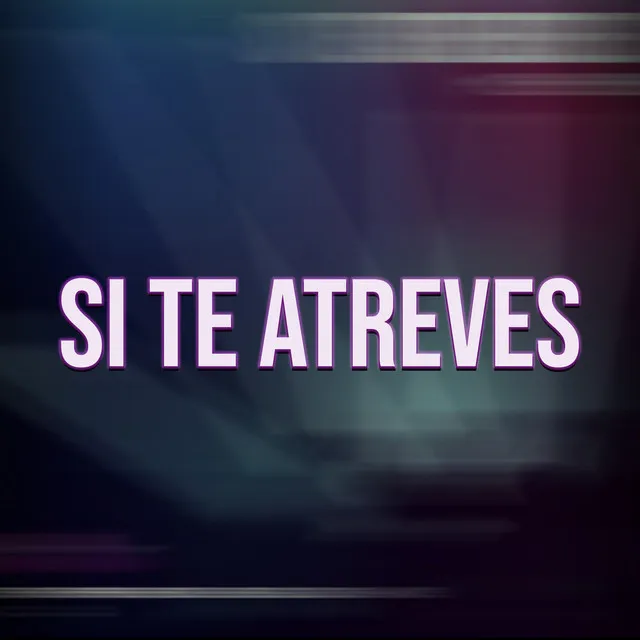 Si Te Atreves