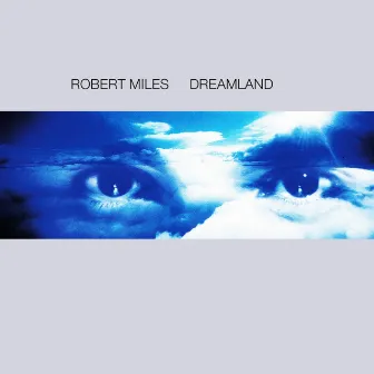 Dreamland by Robert Miles