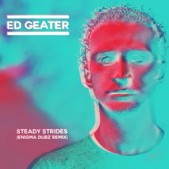 Steady Strides (Enigma Dubz Remix) by Ed Geater