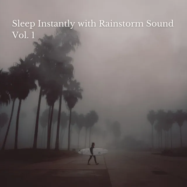 Sleep Instantly with Rainstorm Sound Vol. 1