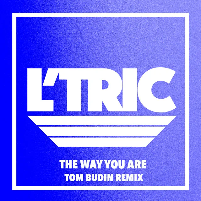 The Way You Are - Tom Budin Remix