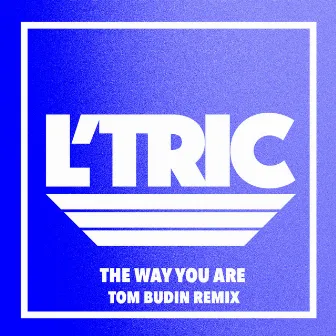 The Way You Are (Tom Budin Remix) by L'Tric