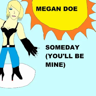 Someday (You'll Be Mine) by Megan Doe