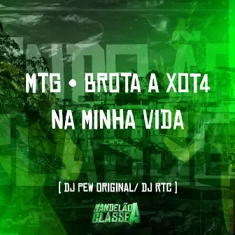 Mtg Brota a Xot4 na Minha Vida by DJ RTC