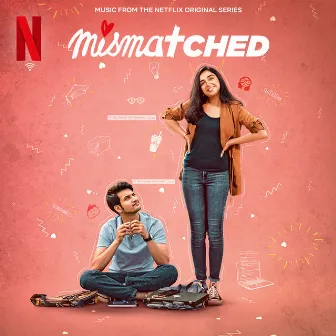 Mismatched: Season 1 (Music from the Netflix Original Series) by Mismatched - Cast