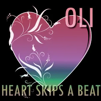 Heart Skips a Beat by Oli