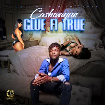 Glue Fi True by Cashwayne