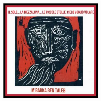 Il sole... La mezzaluna... Le piccole stelle: cielo voglio volare by M’Barka Ben Taleb