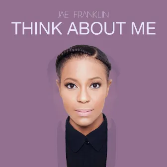 Think About Me by Jae Franklin