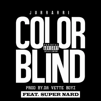 Color Blind (feat. Super Nard) by Jurrarri