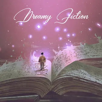 Dreamy Fiction: Fantasy World Music for Vivid Daydreaming by Wonderful World Crew