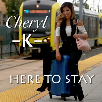 Here to Stay by Cheryl K