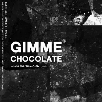 GIMME CHOCOLATE by 906 / Nine-O-Six