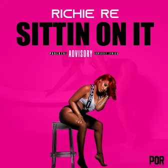 Sittin' on It by Richie Re