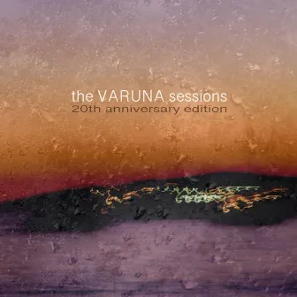 The Varuna Sessions: 20th Anniversary Edition by Chris Gestrin