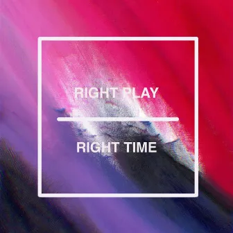 RIGHT PLAY RIGHT TIME by Relics