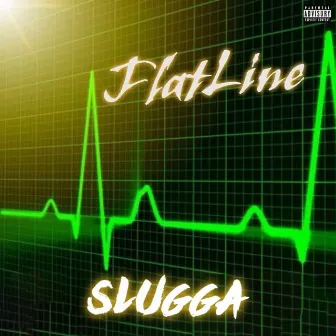 FlatLine by SluGGa